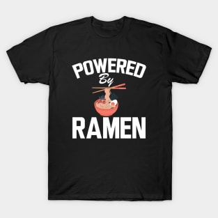 Ramen - Powered by ramen w T-Shirt